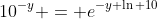 10^{-y} = e^{-y \ln 10}~.