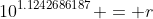 10^{1.1242686187} = r