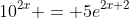 10^{2x} = 5e^{2x+2}