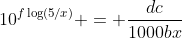 10^{f\log(5/x)} = \frac{dc}{1000bx}