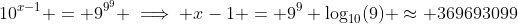 10^{x-1} = 9^{9^9} \implies x-1 = 9^9 \log_{10}(9) \approx 369693099