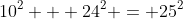 10^2 + 24^2 = 25^2