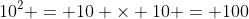 10^2 = 10 \times 10 = 100
