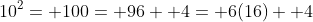 10^2= 100= 96+ 4= 6(16)+ 4