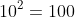 10^2=100