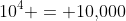 10^4 = 10,\!000