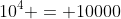 10^4 = 10000