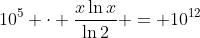 10^5 \cdot \frac{x\ln{x}}{\ln{2}} = 10^{12}