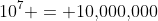 10^7 = 10,\!000,\!000