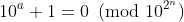 10^a+1=0\!\!\!\pmod{10^{2^n}}