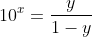 10^x=\dfrac{y}{1-y}