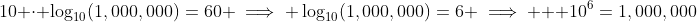 10 \cdot \log_{10}(1,000,000)=60 \implies \log_{10}(1,000,000)=6 \implies \\ \\ 10^6=1,000,000
