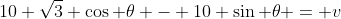 10 \sqrt{3} \cos \theta - 10 \sin \theta = v
