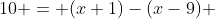 10 = (x+1)-(x-9) 