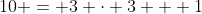 10 = 3 \cdot 3 + 1