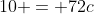 10 = 72c