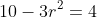 10-3r^{2}=4