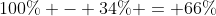 100\% - 34\% = 66\%