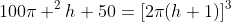100\pi ^2h+50=[2\pi(h+1)]^3