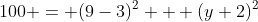 100 = (9-3)^2 + (y+2)^2