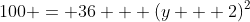 100 = 36 + (y + 2)^2