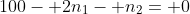 100- 2n_1- n_2= 0