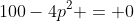 100-4p^2 = 0