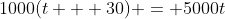 1000(t + 30) = 5000t