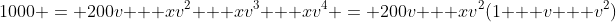 1000 = 200v + xv^{2} + xv^{3} + xv^{4} = 200v + xv^{2}(1 + v + v^{2})