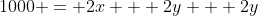 1000 = 2x + 2y + 2y