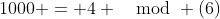 1000 = 4 \mod (6)