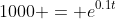 1000 = e^{0.1t}~\implies~\ln(1000)=0.1\cdot t~\implies~t=\dfrac{\ln(1000)}{0.1}~\approx 69\ years