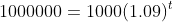 1000000=1000(1.09)^{t}