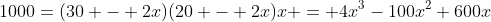 1000=(30 - 2x)(20 - 2x)x = 4x^3-100x^2+600x
