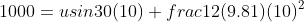 1000=usin30(10)+frac{1}{2}(9.81)(10)^2