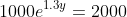 1000e^{1.3y}=2000