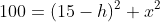 100=(15-h)^2+x^2