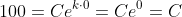 100=Ce^{k\cdot{0}}=Ce^0=C
