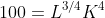 100=L^{3/4}K^{4}