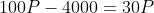 100P-4000=30P