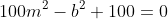 100m^2-b^2+100=0