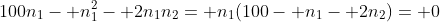 100n_1- n_1^2- 2n_1n_2= n_1(100- n_1- 2n_2)= 0
