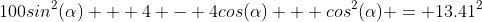 100sin^2(\alpha) + 4 - 4cos(\alpha) + cos^2(\alpha) = 13.41^2