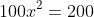 100x^2=200