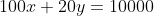 100x+20y=10000