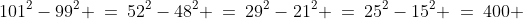 101^2-99^2 \:=\:52^2-48^2 \:=\:29^2-21^2 \:=\:25^2-15^2 \:=\:400 