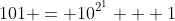 101 = 10^{2^1} + 1