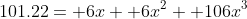 101.22= 6x+ 6x^2+ 106x^3