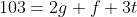 103=2g+f+3t