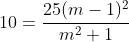 10=\frac{25(m-1)^2}{m^2+1}
